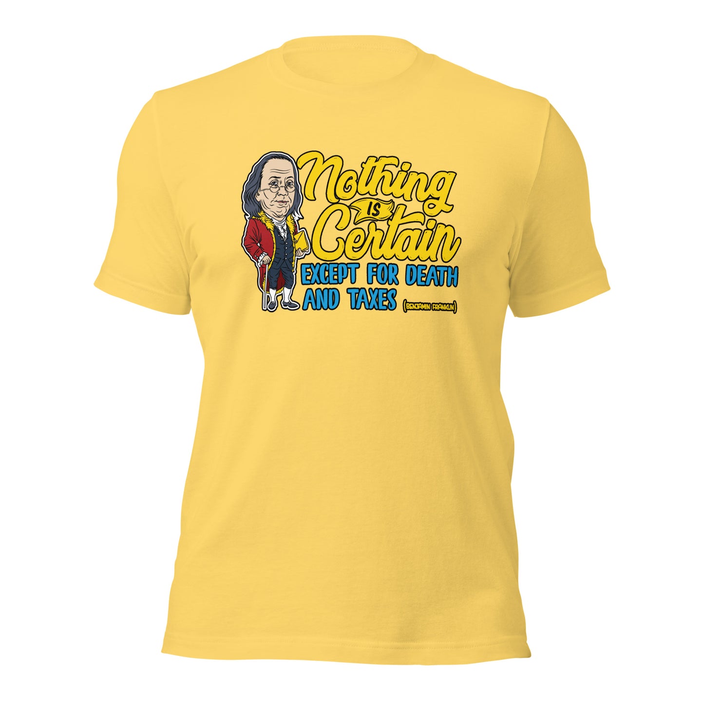 Benjamin Franklin Nothing Is Certain Unisex Quote Light Shirt