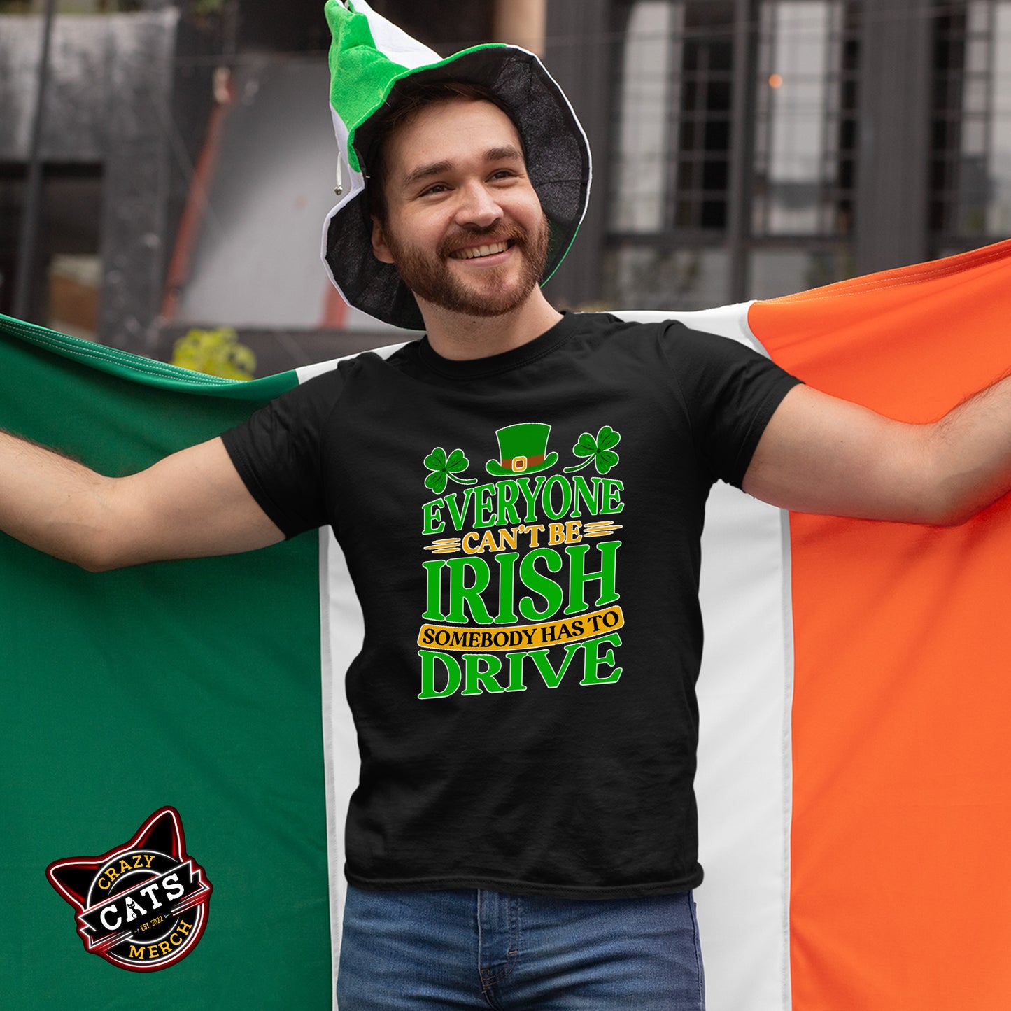 St. Patricks Day Everyone Can't Be Irish Somebody Has To Drive Driver Unisex Light Shirt