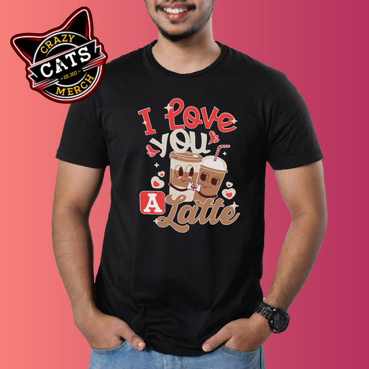 I Love You A Latte Coffee Lover Valentines Day Dark Shirt