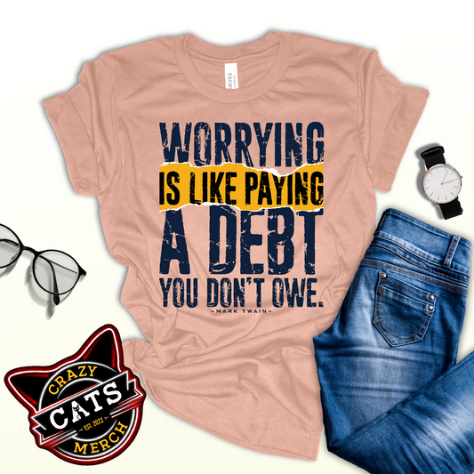 Mark Twain Motivational Worrying Is Like Paying Unisex Light Shirt