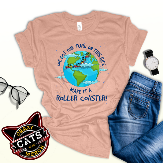 We Got One Turn On This Ride Make It A Roller Coaster Funny Life Saying Unisex Light Shirt