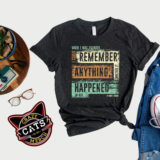 When I Was Younger I Could Remember Anything Retirement Unisex Dark Tee