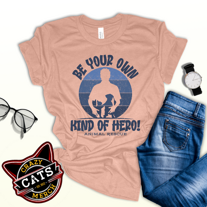 Be Your Own Kind Of Hero Animal Rescue Inspirational Unisex Light T-shirt