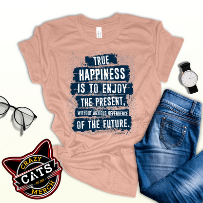 Seneca True Happiness Is to Enjoy Quote Unisex Light Shirt