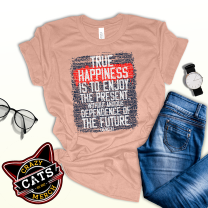 True Happiness Is to Enjoy The Present By Seneca Unisex Light Shirt