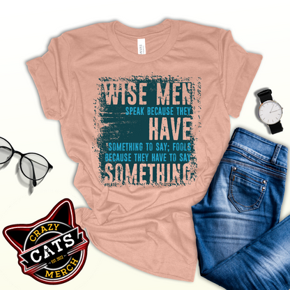 Wise Men Speak Because They Have Something To Say Unisex Light Shirt