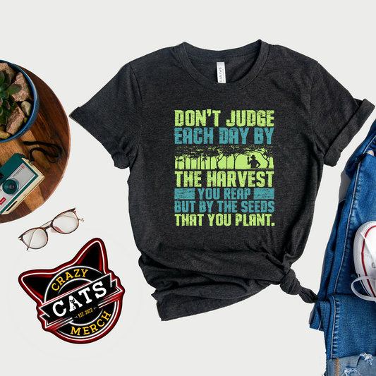 Don't Judge Each Day By The Harvest You Reap Unisex Dark Shirt