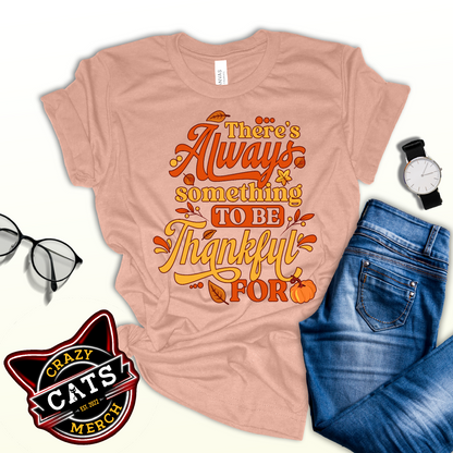 There's Always Something To Be Thankful For Thanksgiving Unisex Light Shirt