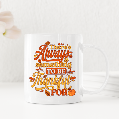 There's Always Something To Be Thankful For Thanksgiving Coffee Mugs