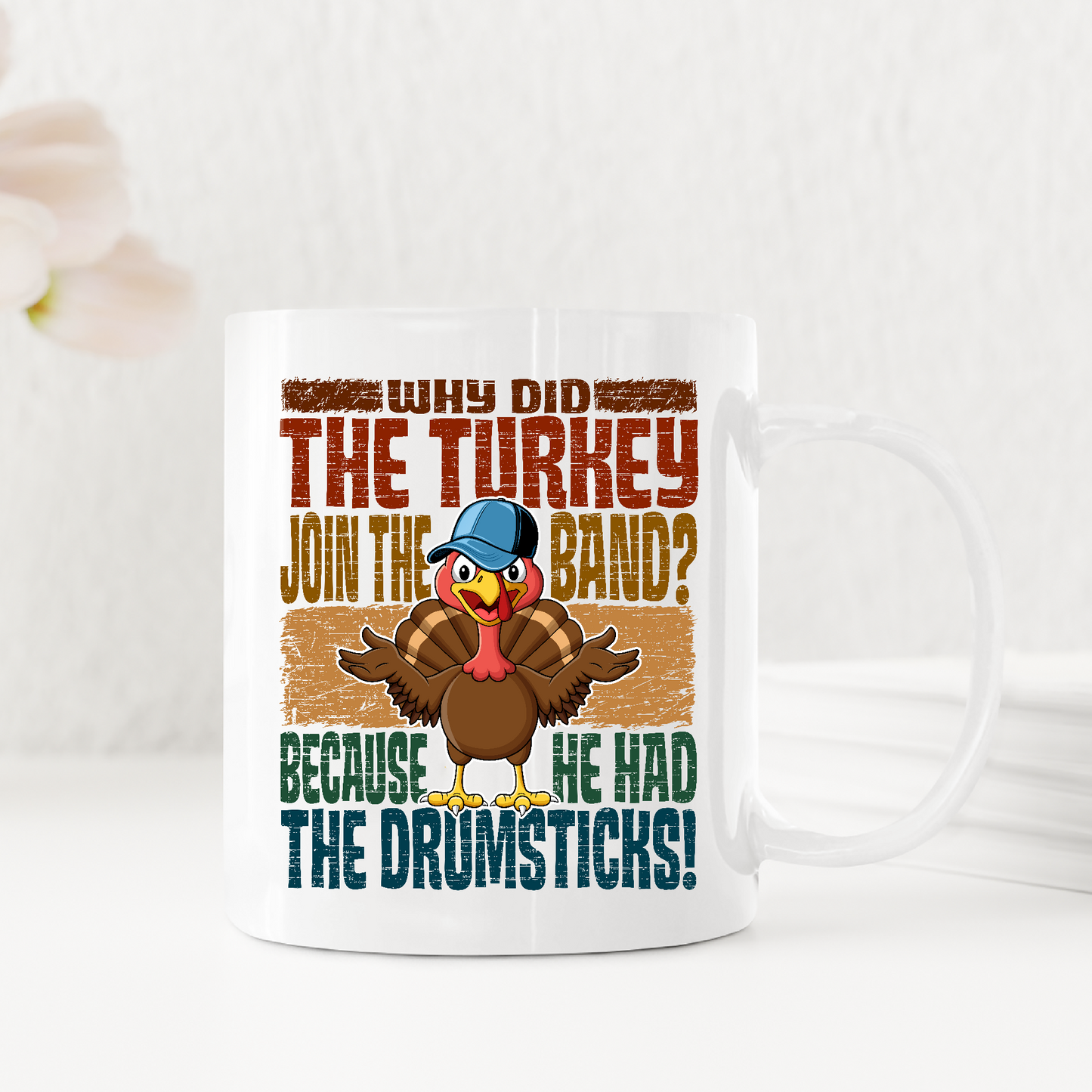 Why Did The Turkey Join The Band? Funny Thanksgiving Mugs