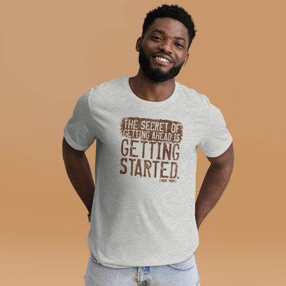 The Secret Of Getting Ahead Is Getting Started Unisex Light Shirt