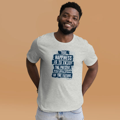 Seneca True Happiness Is to Enjoy Quote Unisex Light Shirt