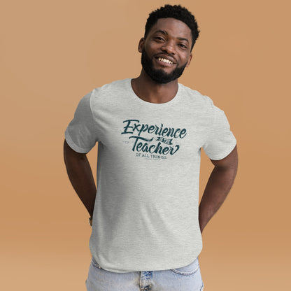 Experience Is The Teacher Of All Things Unisex Light Shirt