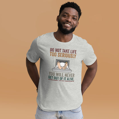 Elbert Hubbard Do Not Take Life Seriously Funny Unisex Light Shirt