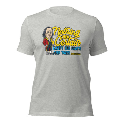 Benjamin Franklin Nothing Is Certain Unisex Quote Light Shirt