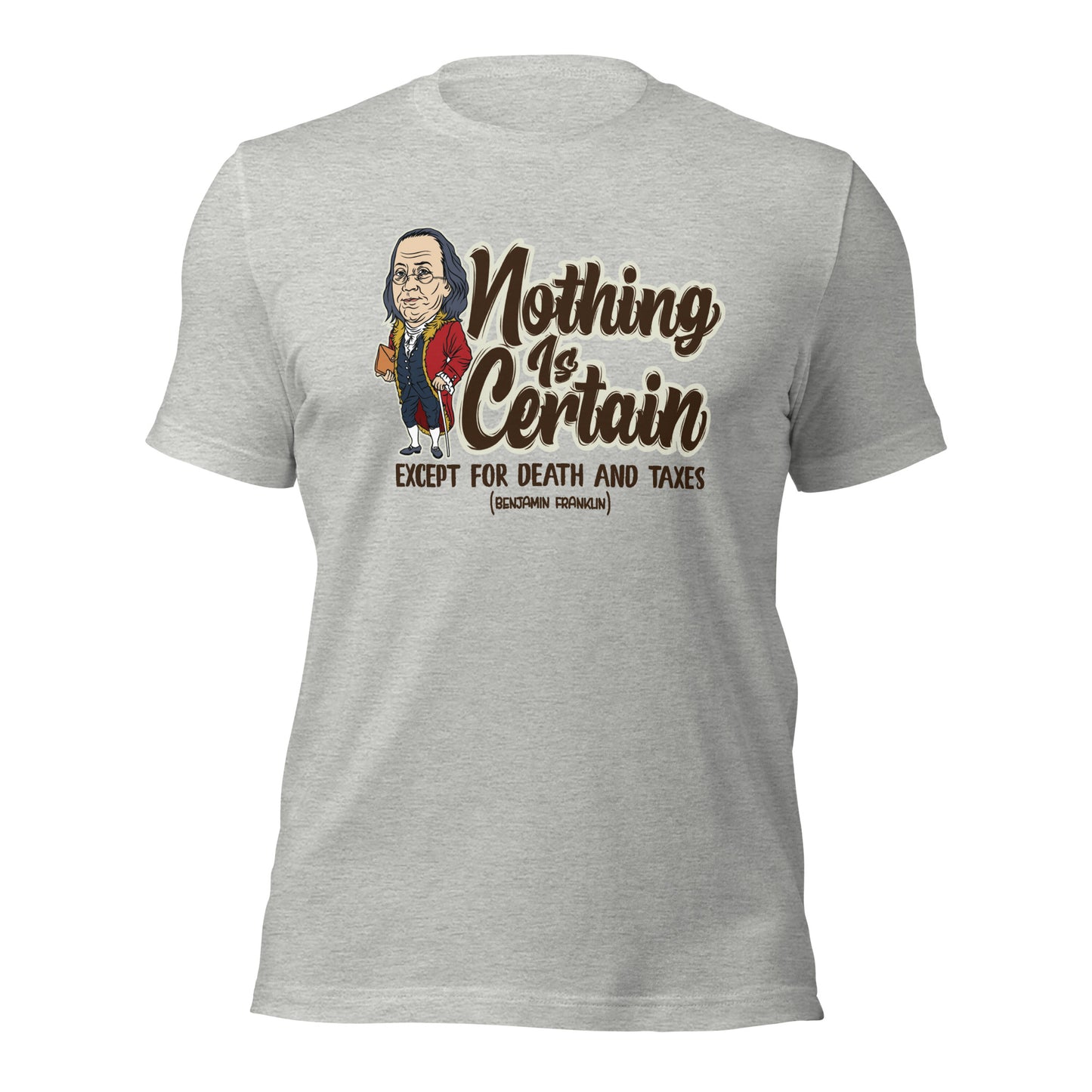 Nothing Is Certain Except For Death and Taxes Unisex Light Shirt