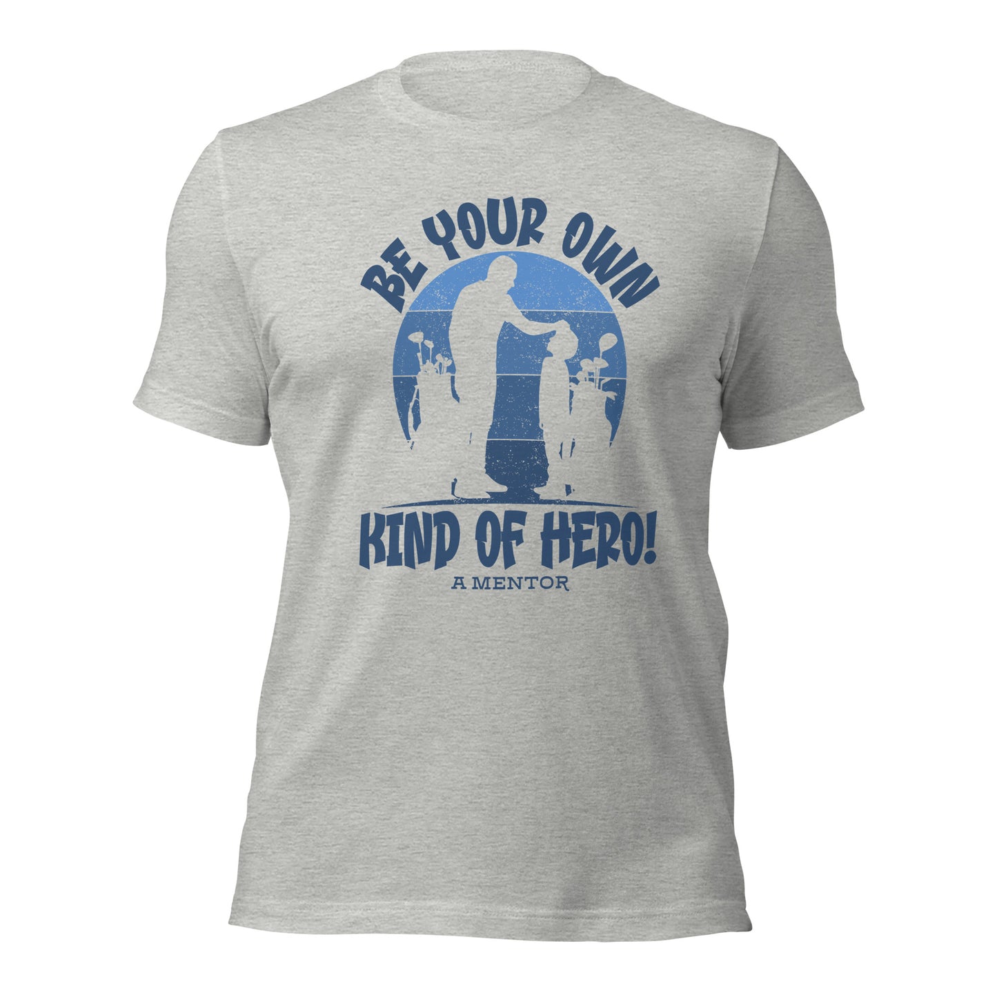 Golf Coach Gifts Be Your Own Kind Of Hero A Mentor Unisex Light T-shirt