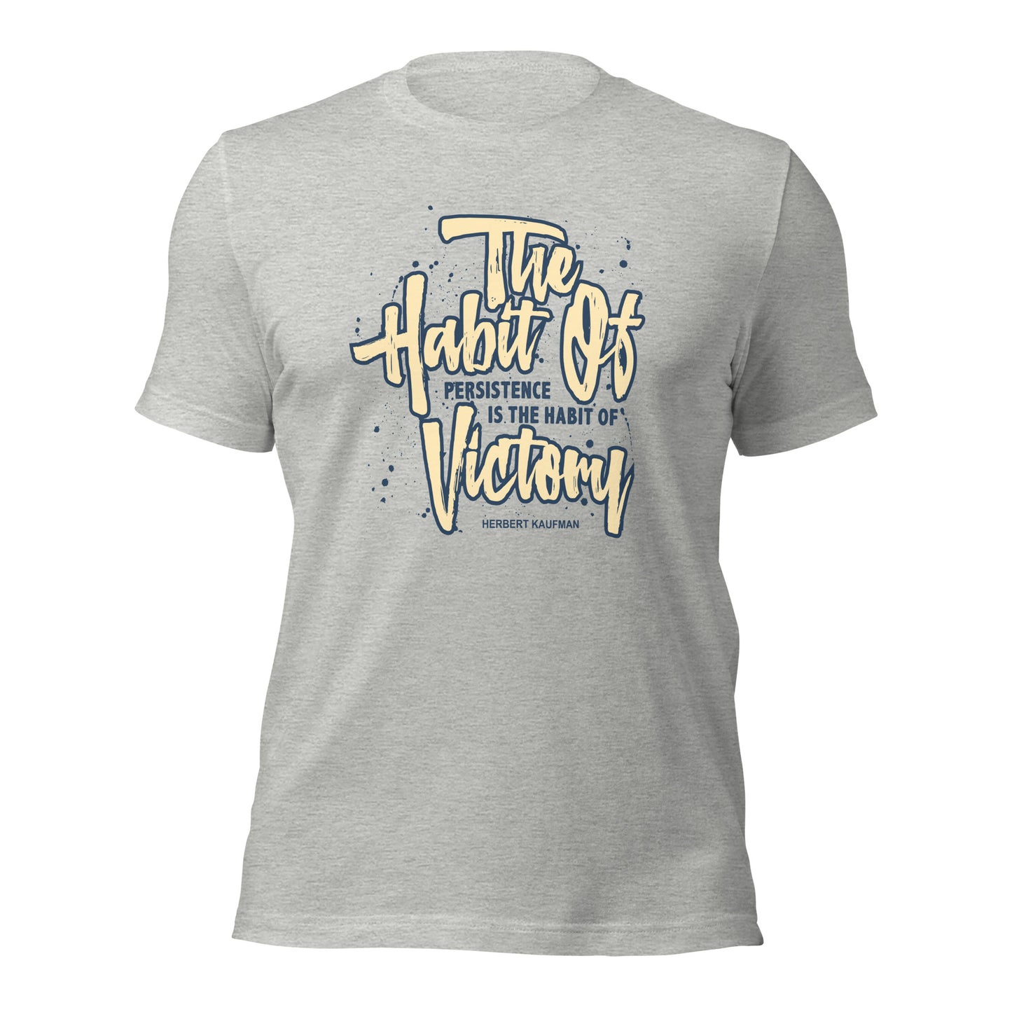 The Habit of Persistence Is The Habit of Victory Success Unisex Light Shirt