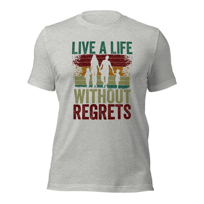 Family Matching Shirt Live A Life Without Regrets Unisex Light Tee