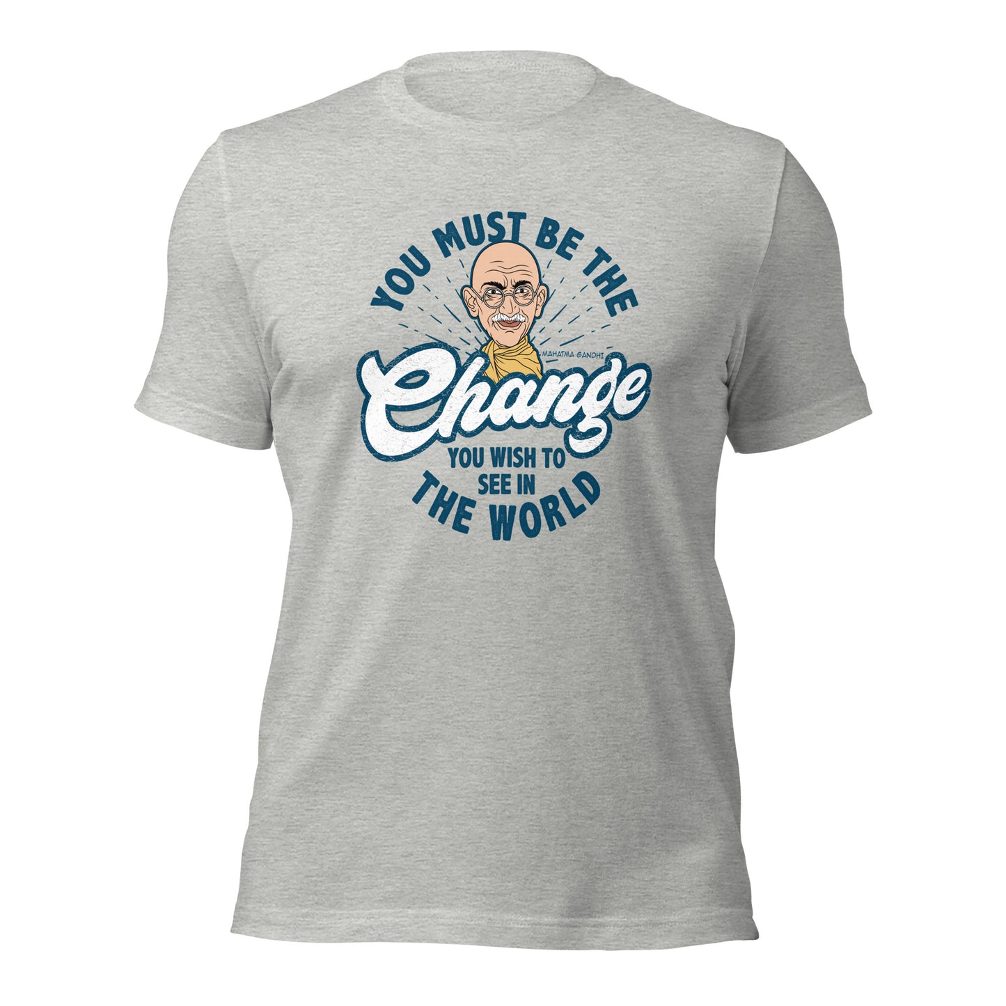 You Must Be The Change You wish To see In The World Unisex Light Shirt