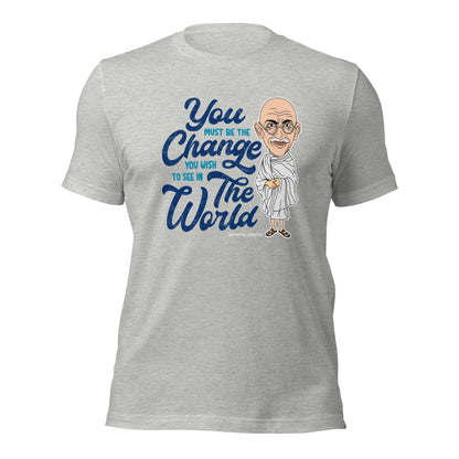 Mahatma Gandhi You Must Be The Change Inspirational Unisex Light Shirt