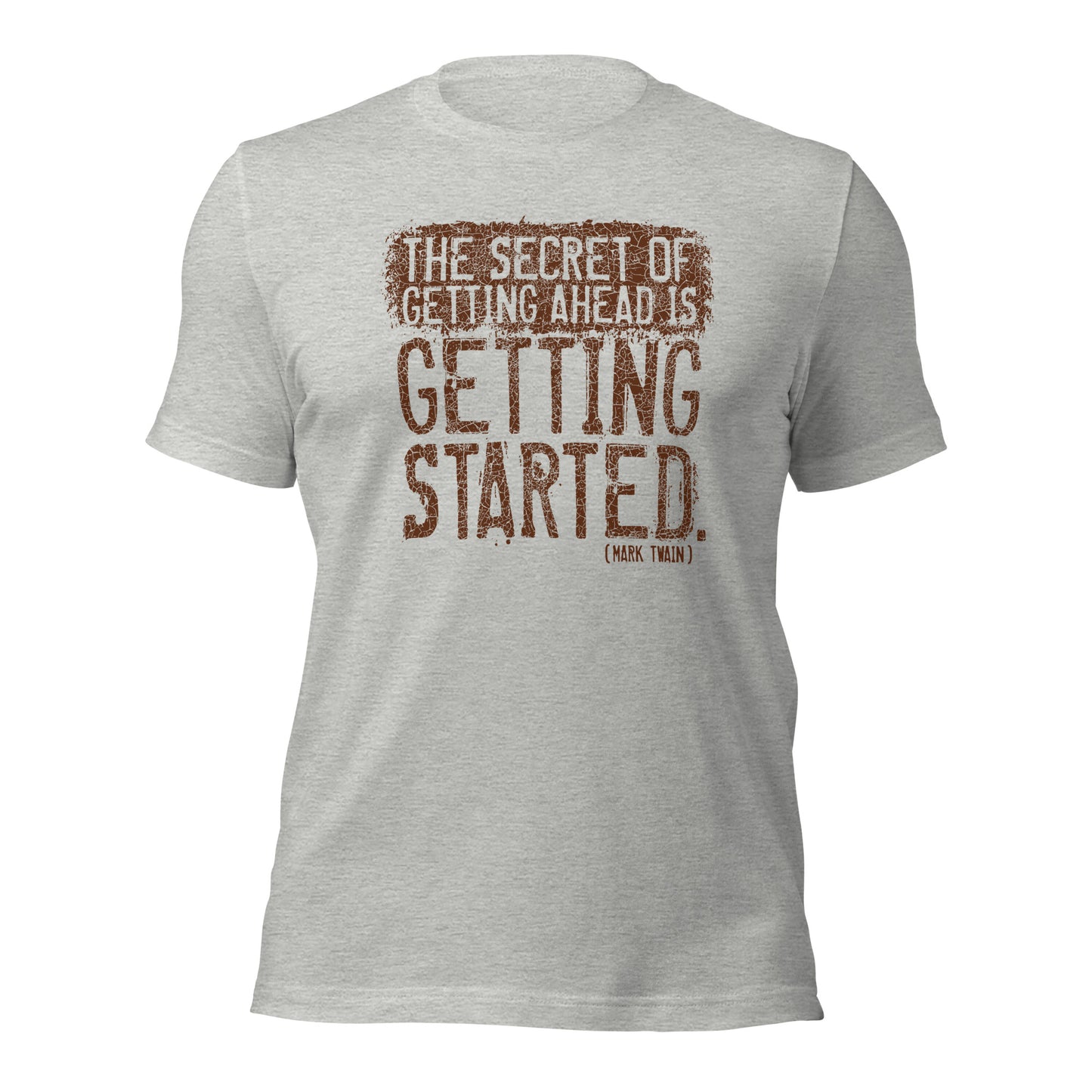 The Secret Of Getting Ahead Is Getting Started Unisex Light Shirt