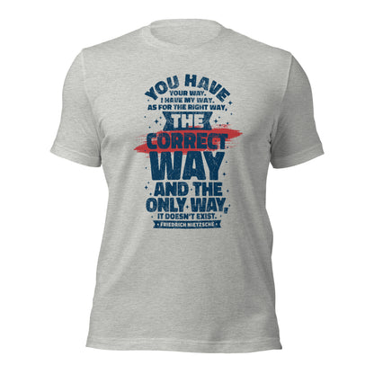 Friedrich Nietzche You Have Your Way I Have My Way Unisex Light Shirt