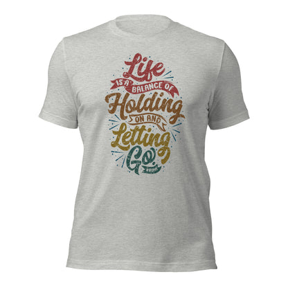 Life Is A Balance Of Holding On By Rumi Unisex Light T-Shirt