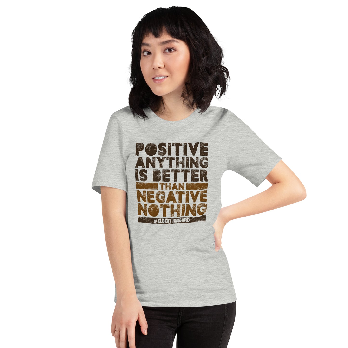 Positive Anything Is Better Than Negative Unisex Light Shirt