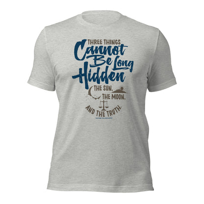 Three Things Cannot Be Long Hidden Unisex Light T-Shirt