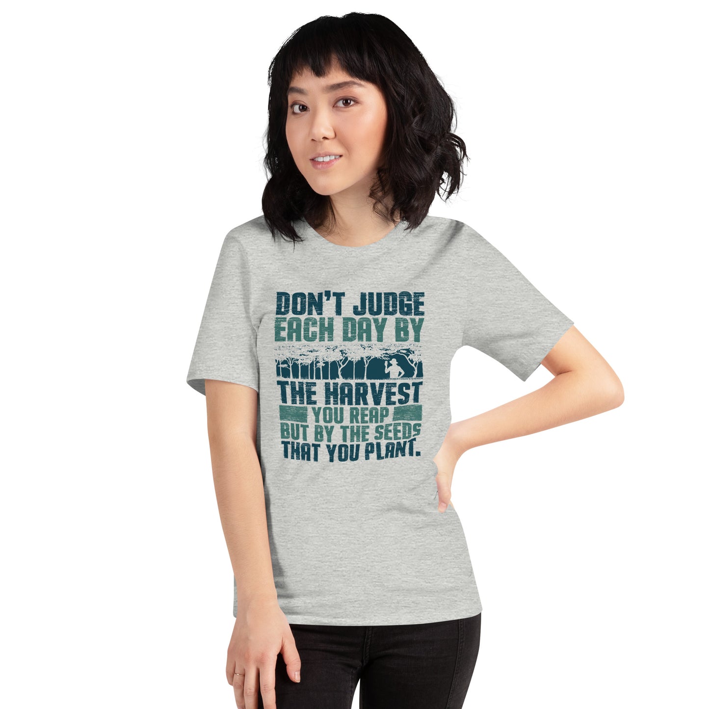 Don't Judge Each Day By The Harvest You Reap Unisex Light Shirt