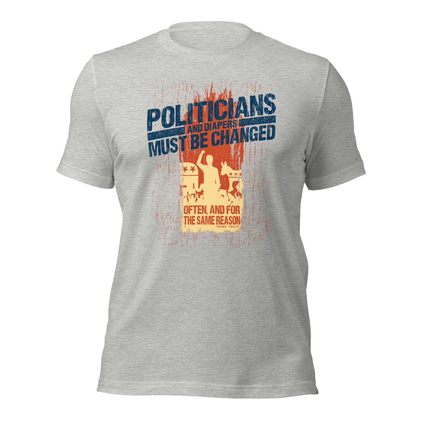 Politicians And Diaper Must Be Changed Often Unisex Light Shirt