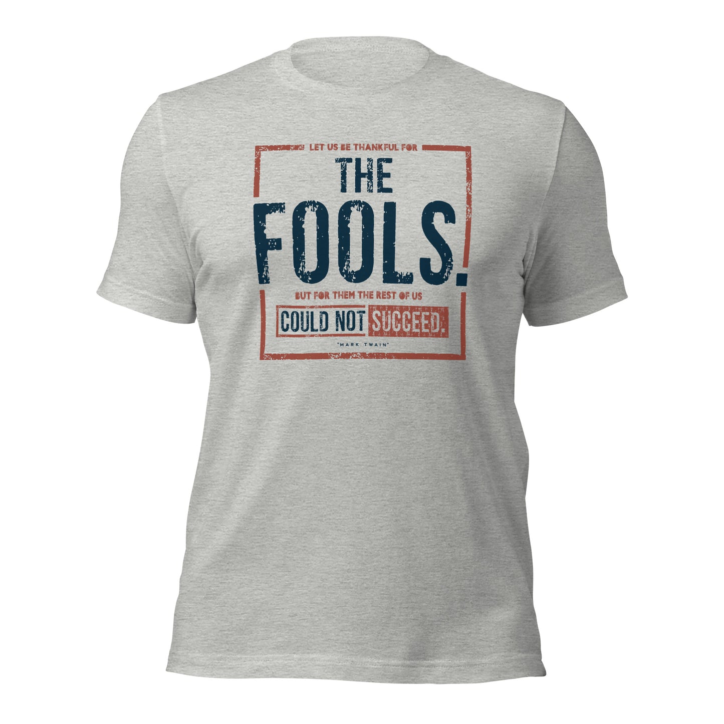 Let Us Be Thankful For The Fool Entrepreneur Gratitude Unisex Light Tee