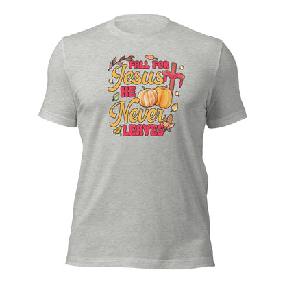 Fall For Jesus He Never Leaves Christian Thankgiving Unisex Light Shirt