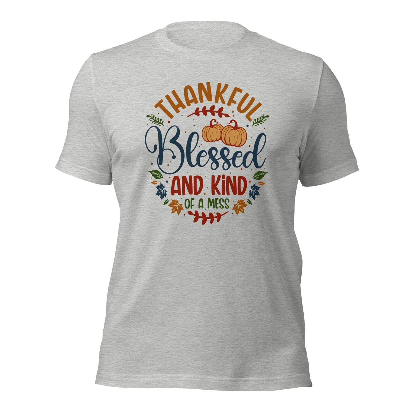 Thankful Blessed And Kind Of A Mess Parents Thanksgiving Light Shirt