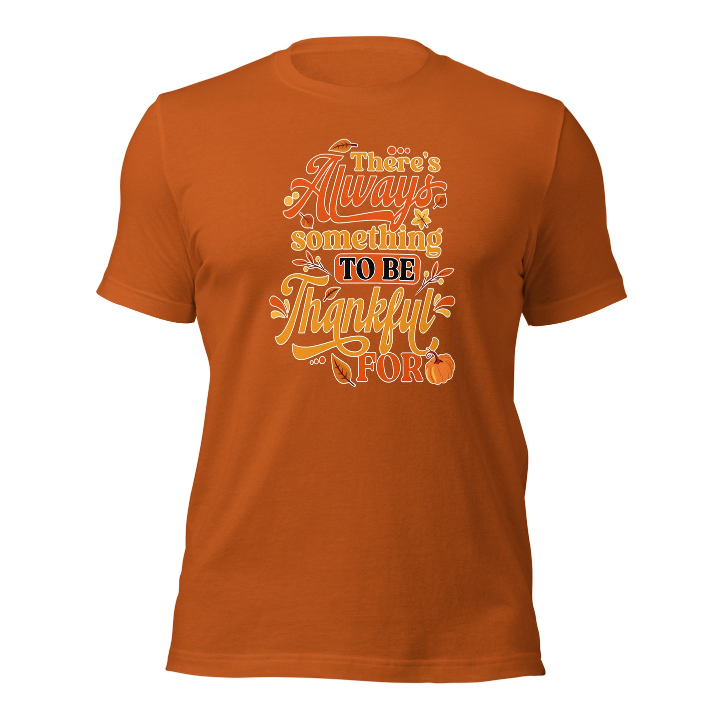 There's Always Something To Be Thankful For Thanksgiving Unisex Dark Shirt