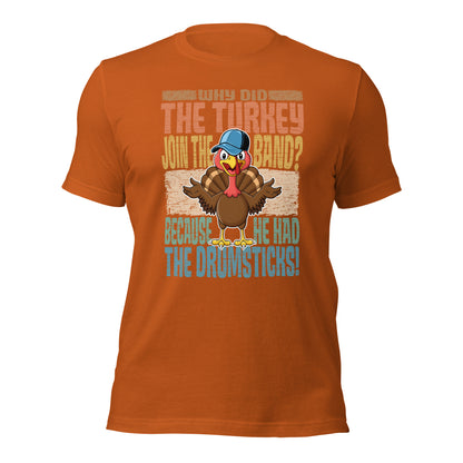 Why Did The Turkey Join The Band? Funny Thanksgiving Unisex Dark Shirt