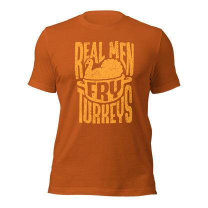 Real Men Fry Turkeys Funny Thanksgiving Unisex Dark Shirt