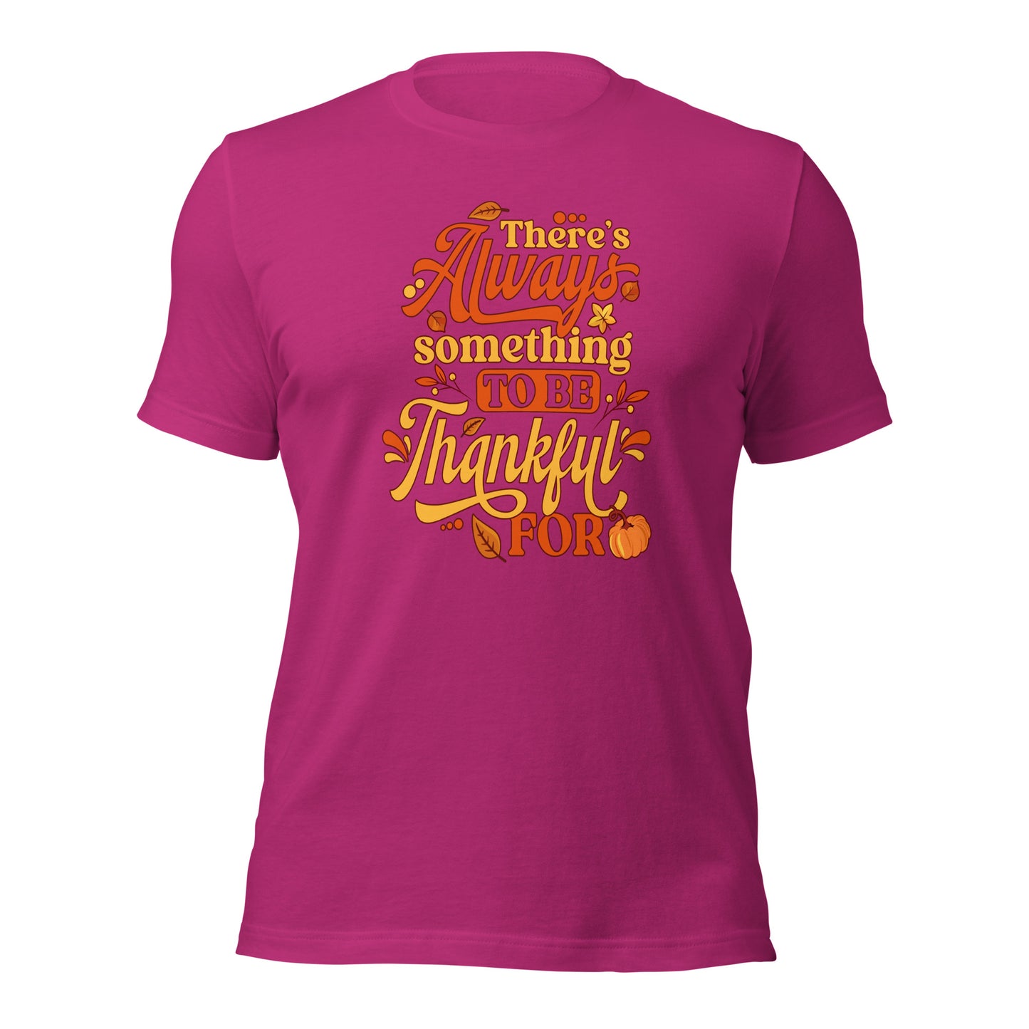 There's Always Something To Be Thankful For Thanksgiving Unisex Light Shirt