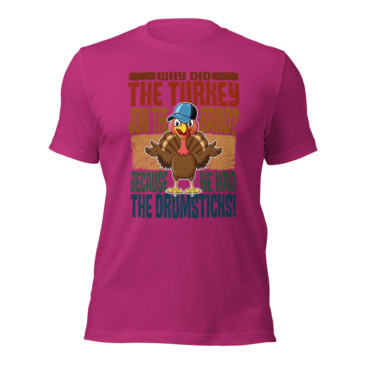 Why Did The Turkey Join The Band? Funny Thanksgiving Unisex Light Shirt