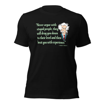 Never Argue With Stupid People Mark Twain Sarcasm Unisex Dark Tee