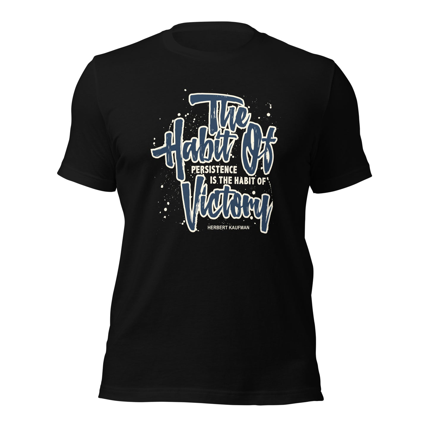 The Habit of Persistence Is The Habit of Victory Success Unisex Dark Shirt