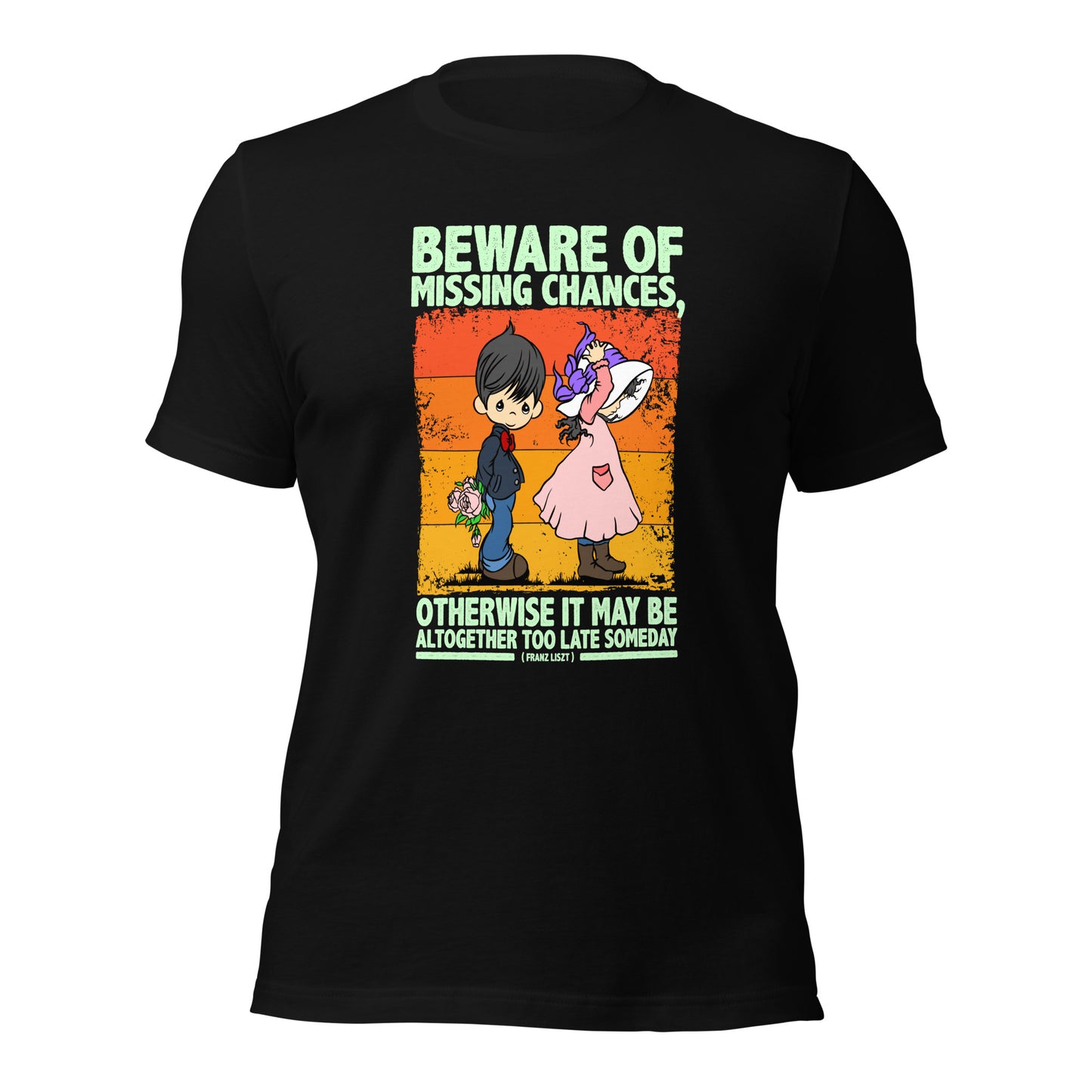 Beware Of Missing Chances Franz Liszt Inspirational Unisex Dark Shirt