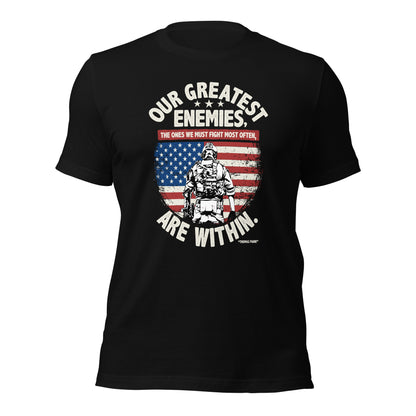 Our Greatest Enemies The Ones We Must Fight Unisex Dark Shirt