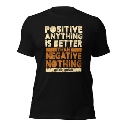 Positive Anything Is Better Than Negative Unisex Dark Shirt