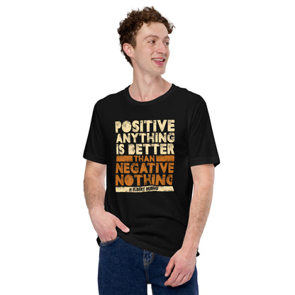 Positive Anything Is Better Than Negative Unisex Dark Shirt