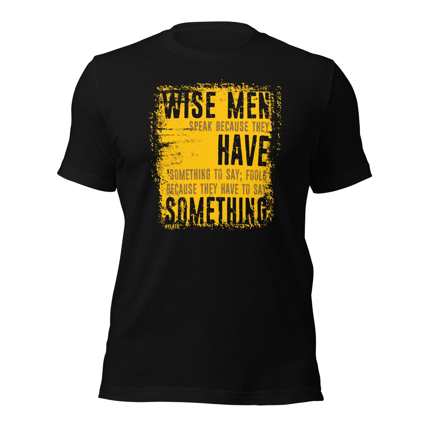 Wise Men Speak Because They Have Something To Say Unisex Dark Shirt