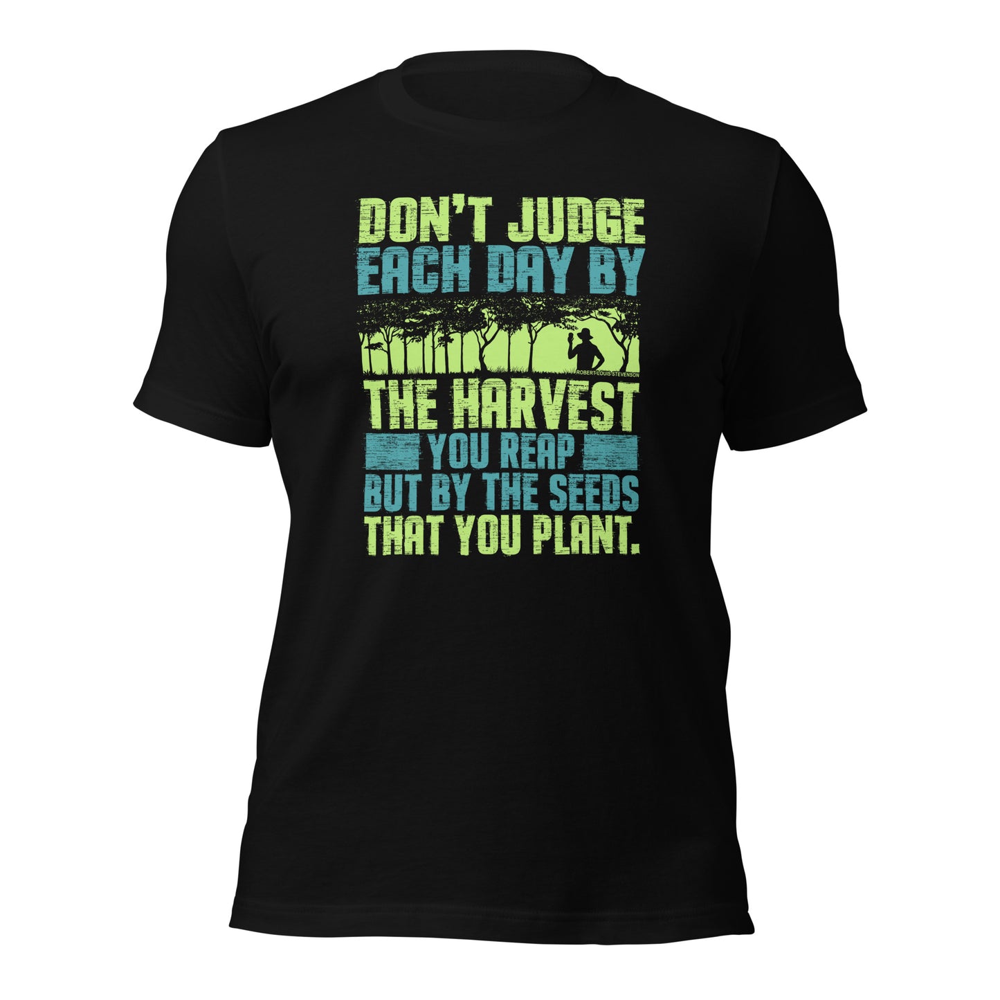 Don't Judge Each Day By The Harvest You Reap Unisex Dark Shirt