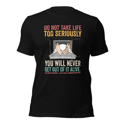 Elbert Hubbard Do Not Take Life Seriously Funny Unisex Dark Shirt