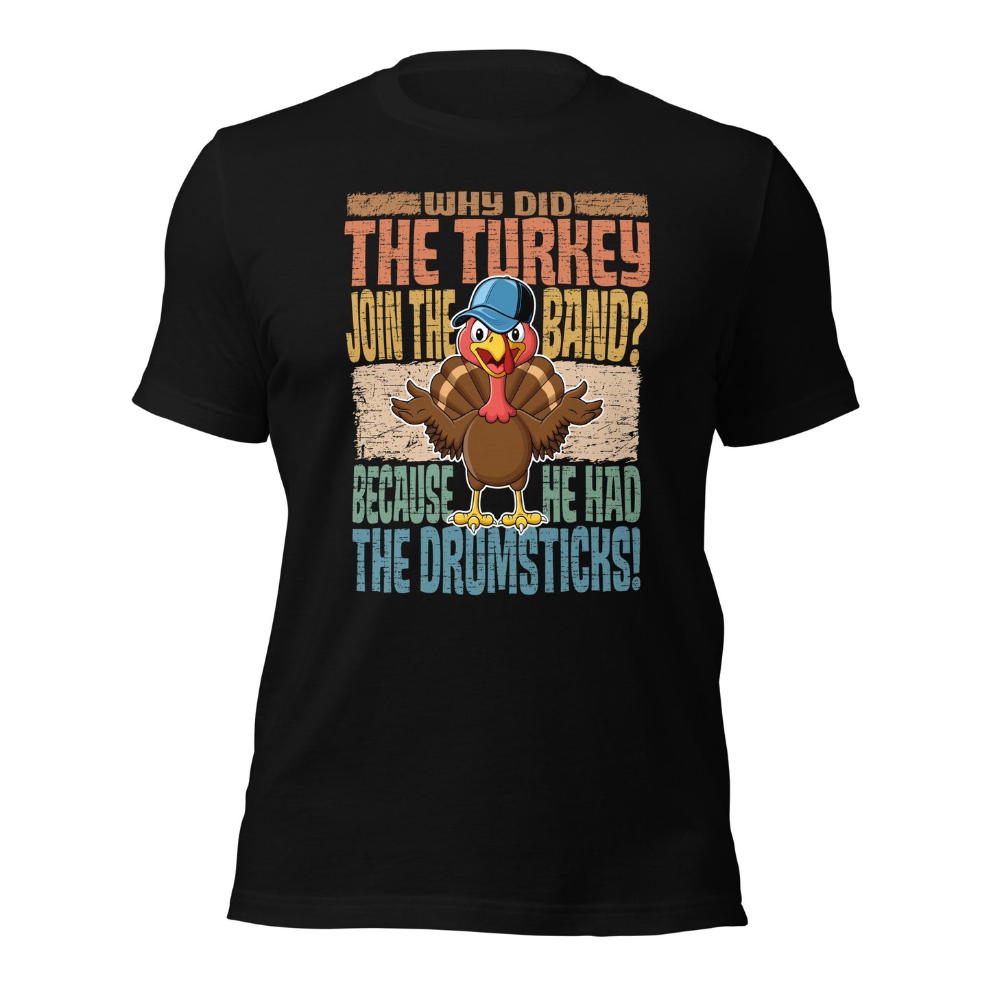 Why Did The Turkey Join The Band? Funny Thanksgiving Unisex Dark Shirt